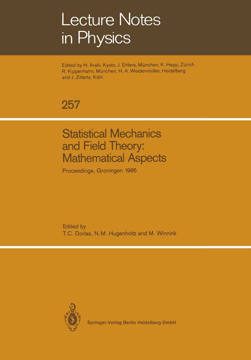 Lecture Notes in Physics: Proceedings of the International Conference on the Mathematical Aspects of Statistical Mechanics and Field Theory, Held in Groningen, The Netherlands, August 26–30, 1985