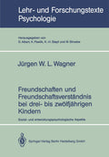 Freundschaften und Freundschaftsverständnis bei drei- bis zwölfjährigen Kindern