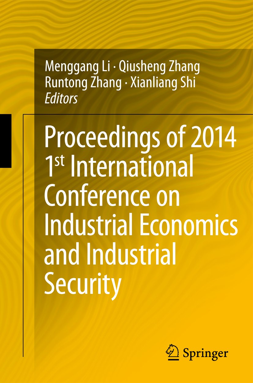 Proceedings of 2014 1st International Conference on Industrial Economics and Industrial Security