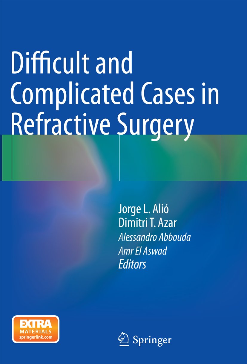 Difficult and Complicated Cases in Refractive Surgery