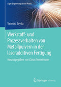 Werkstoff- und Prozessverhalten von Metallpulvern in der laseradditiven Fertigung