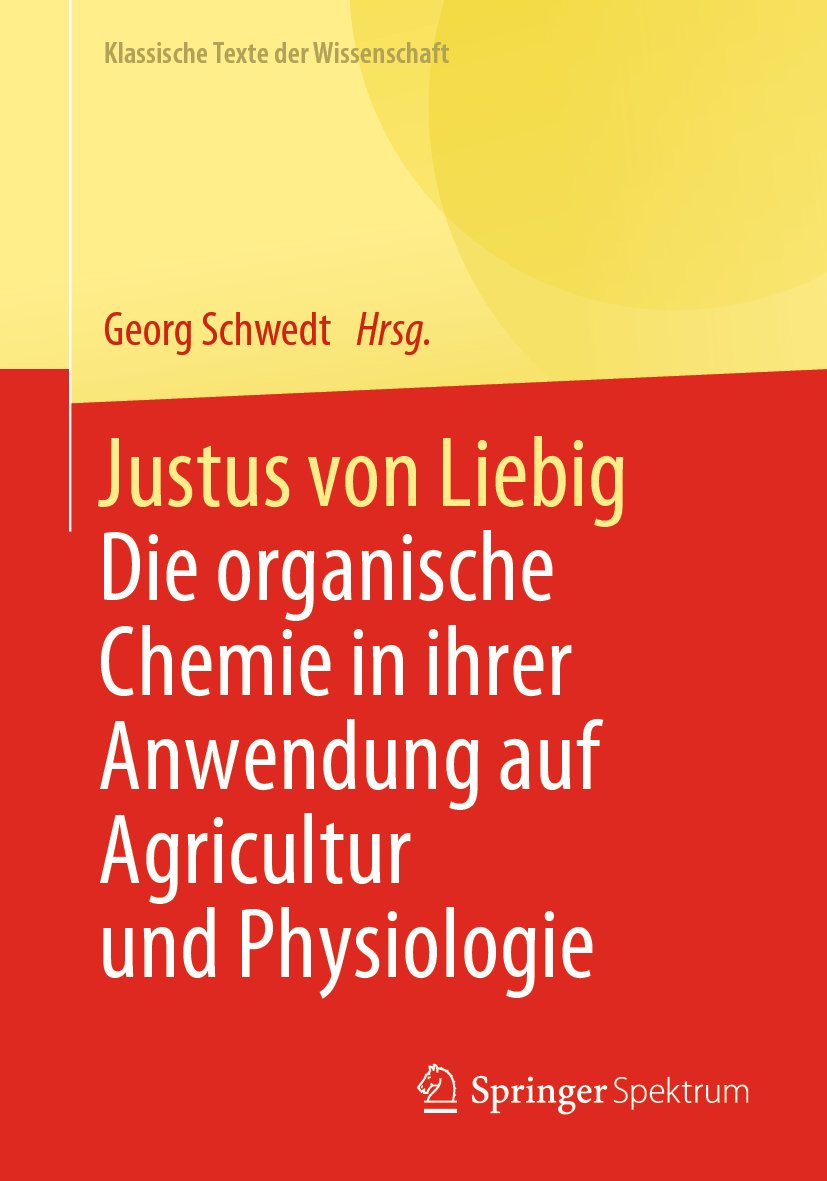 Klassische Texte der Wissenschaft: Die organische Chemie in ihrer Anwendung auf Agricultur und Physiologie
