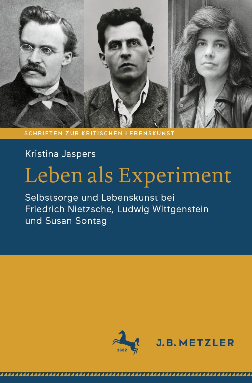 Schriften zur Kritischen Lebenskunst: Selbstsorge und Lebenskunst bei Friedrich Nietzsche, Ludwig Wittgenstein und Susan Sontag
