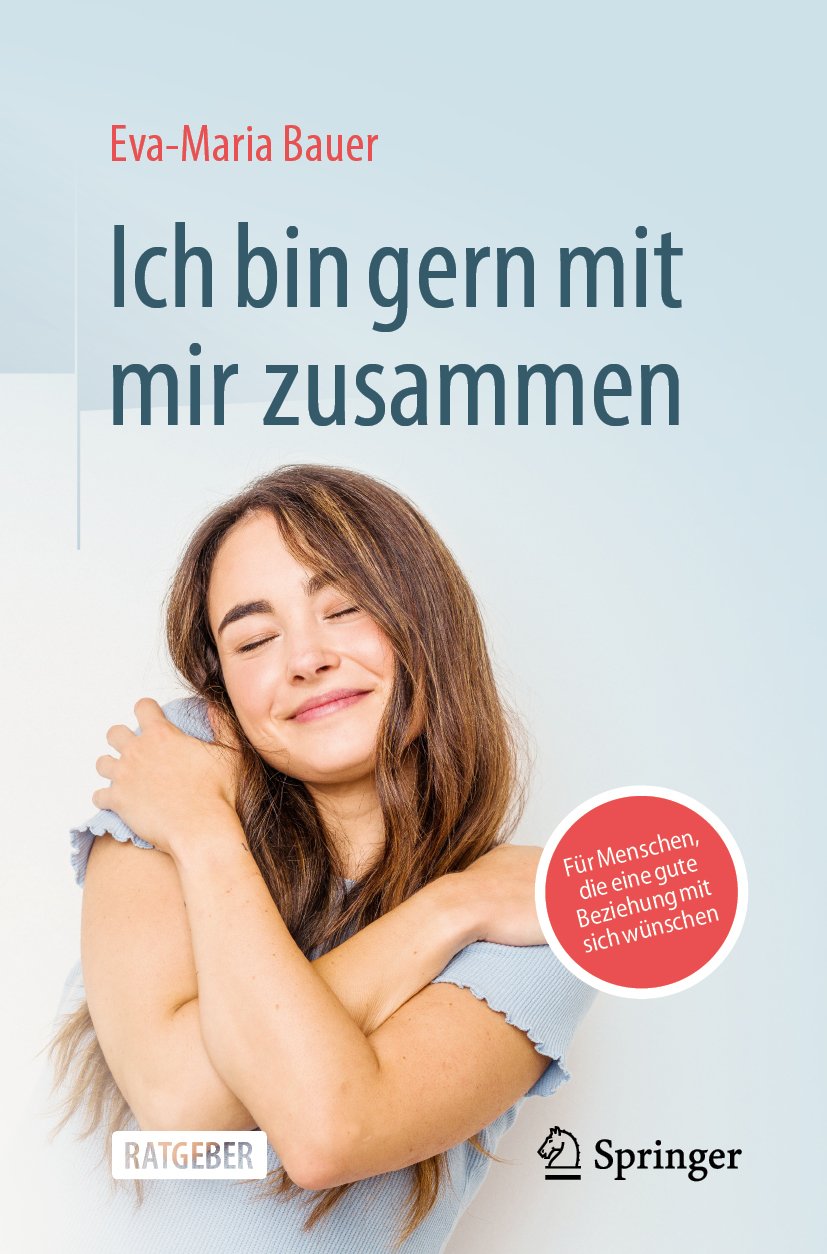 Ich bin gern mit mir zusammen: Für Menschen, die eine gute Beziehung mit sich wünschen