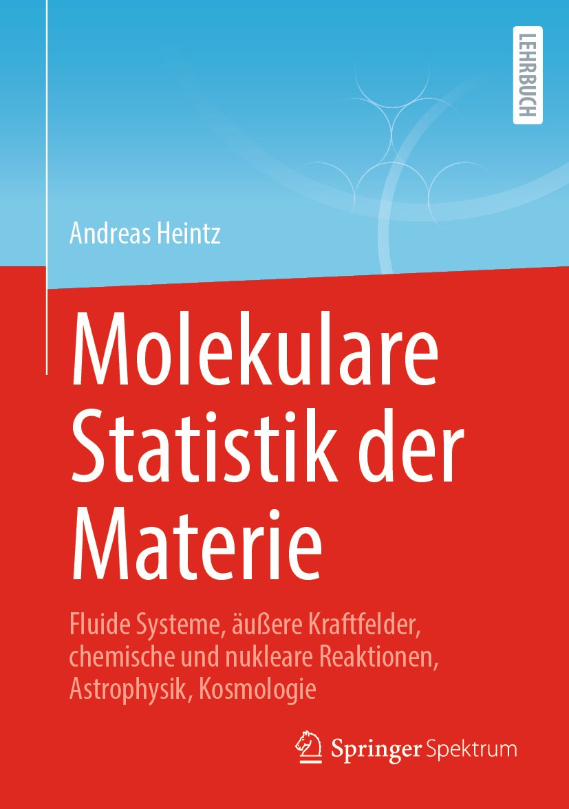 Molekulare Statistik der Materie: Fluide Systeme, äußere Kraftfelder, chemische und nukleare Reaktionen, Astrophysik, Kosmologie