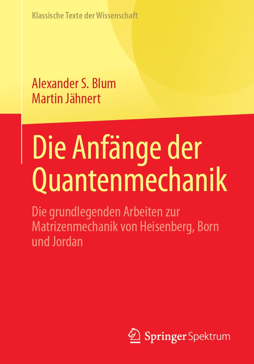 Klassische Texte der Wissenschaft: Die grundlegenden Arbeiten zur Matrizenmechanik von Heisenberg, Born und Jordan