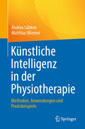 Künstliche Intelligenz in der Physiotherapie: Methoden, Anwendungen und Praxisbeispiele