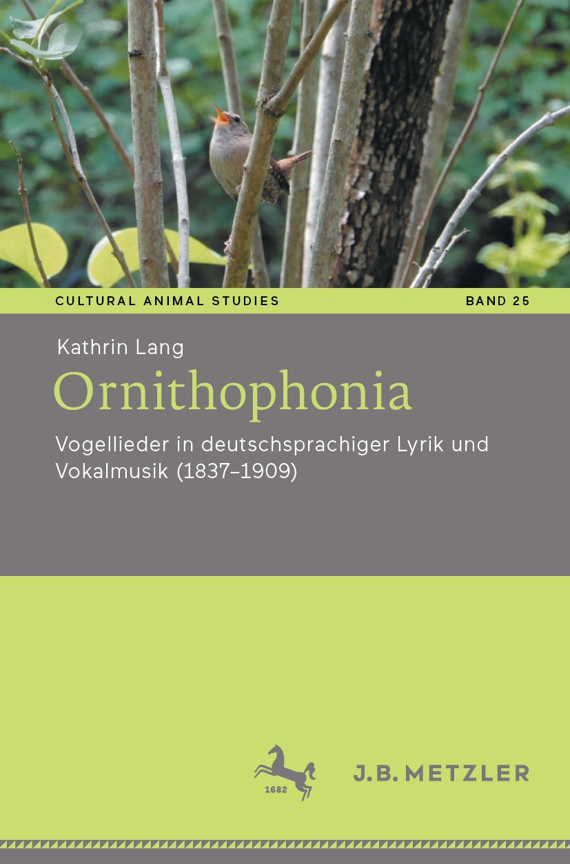 Cultural Animal Studies: Vogellieder in deutschsprachiger Lyrik und Vokalmusik (1837–1909)