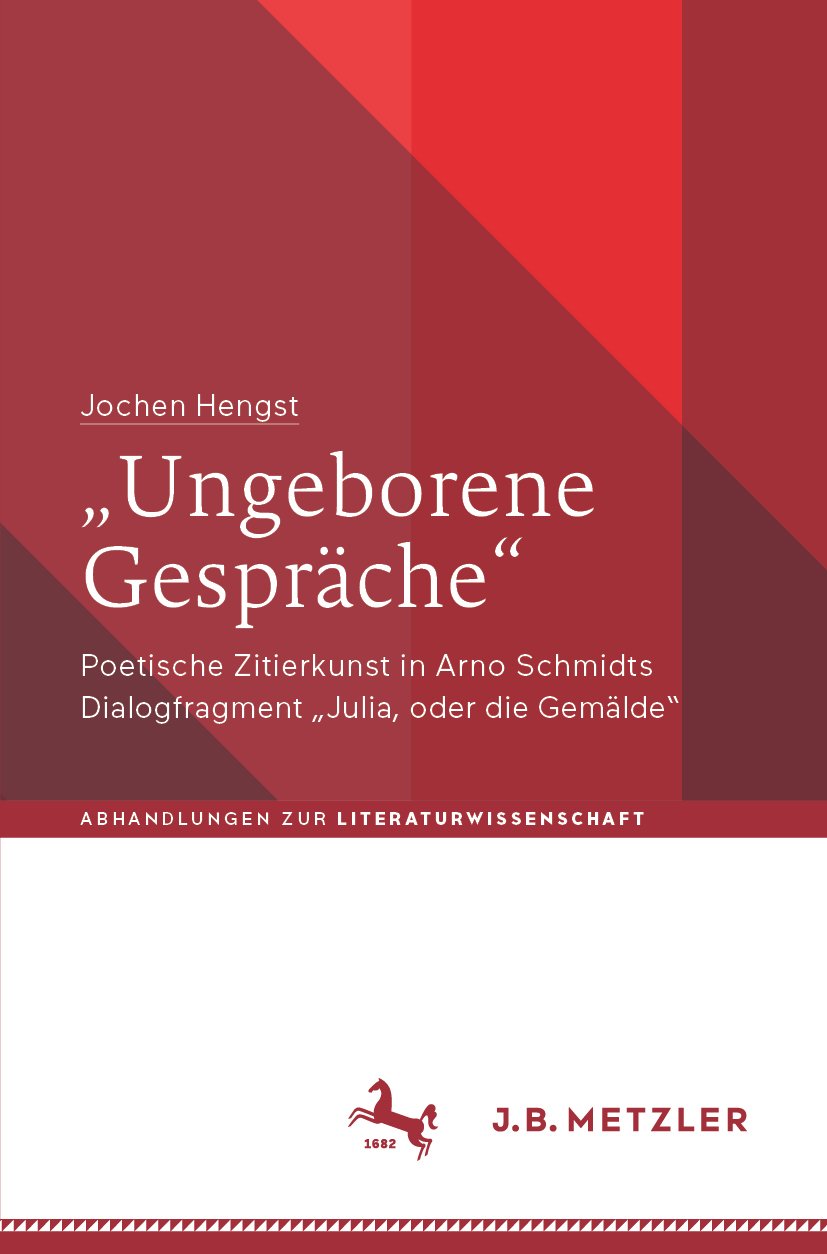 Abhandlungen zur Literaturwissenschaft: Poetische Zitierkunst in Arno Schmidts Dialogfragment „Julia, oder die Gemälde“