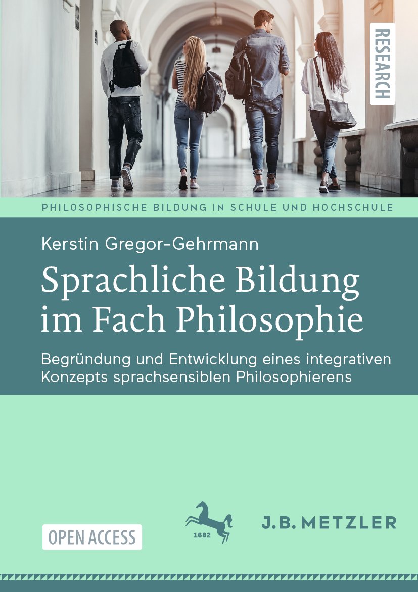 Philosophische Bildung in Schule und Hochschule: Begründung und Entwicklung eines integrativen Konzepts sprachsensiblen Philosophierens