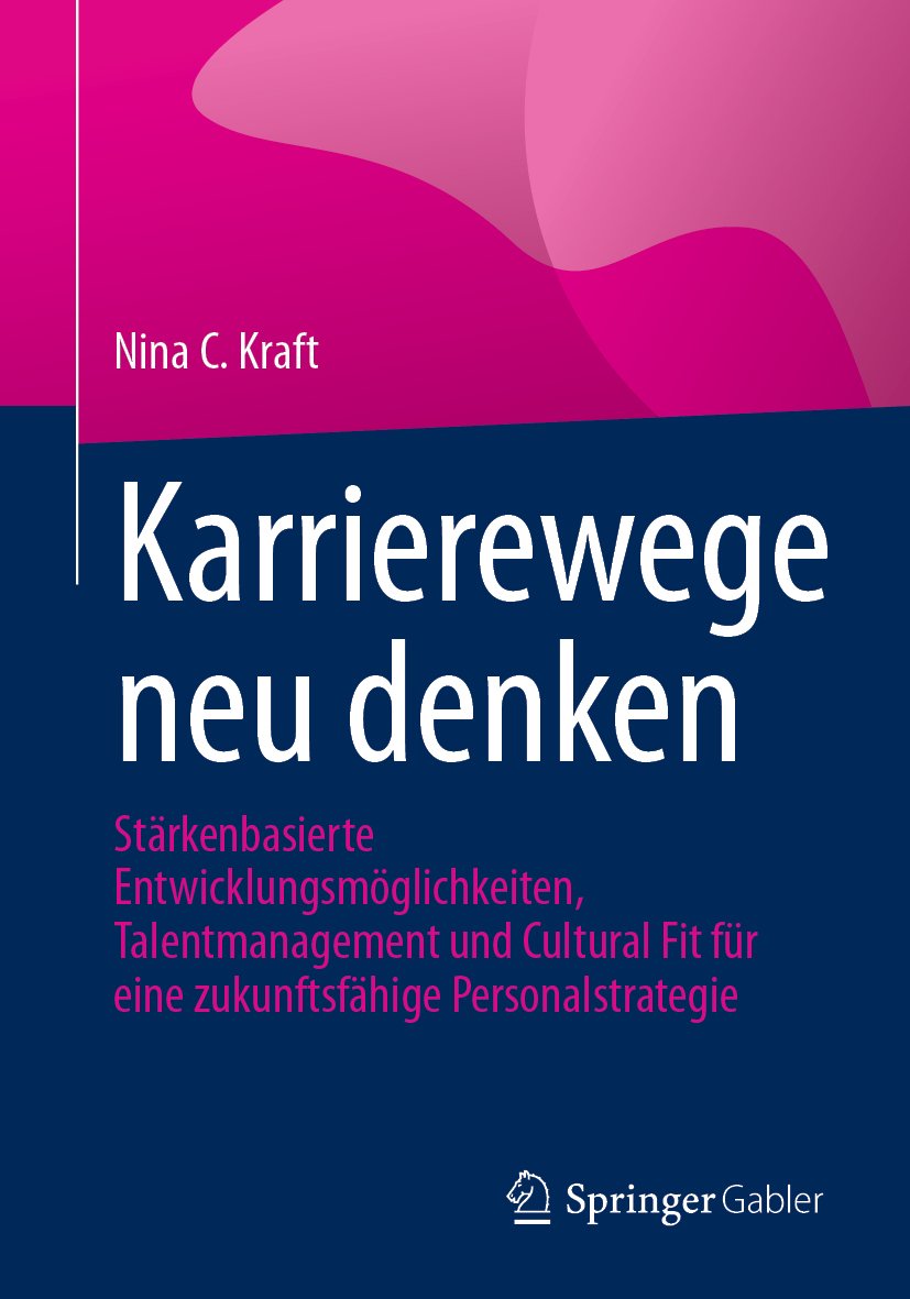 Karrierewege neu denken: Stärkenbasierte Entwicklungsmöglichkeiten, Talentmanagement und Cultural Fit für eine zukunftsfähige Personalstrategie