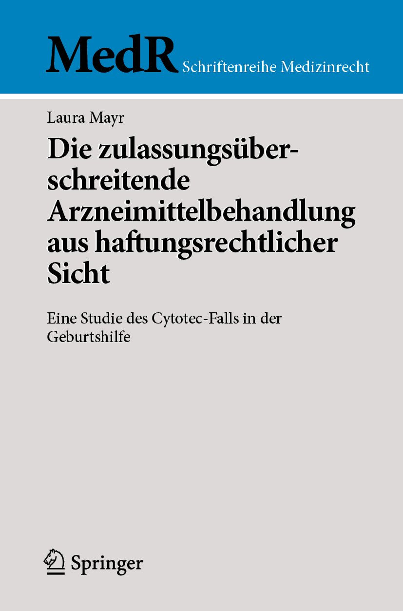 MedR Schriftenreihe Medizinrecht: Eine Studie des Cytotec-Falls in der Geburtshilfe