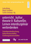 unterricht_kultur_theorie II: Kulturelles Lernen interdisziplinär weiterdenken