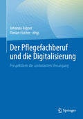 Der Pflegefachberuf und die Digitalisierung