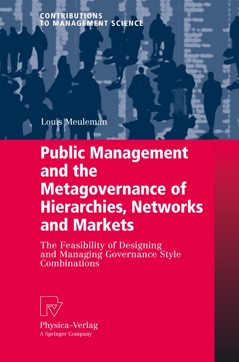 Public Management and the Metagovernance of Hierarchies, Networks and Markets