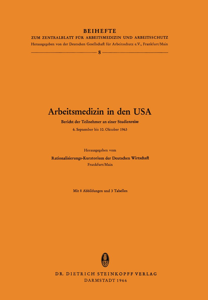 Beihefte zum Zentralblatt für Arbeitsmedizin und Arbeitsschutz: Bericht der Teilnehmer an einer Studienreise 6.September bis 10.Oktober 1963