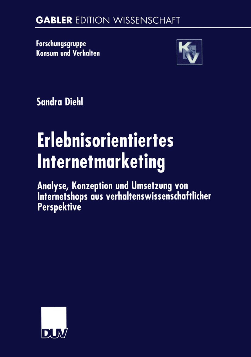 Forschungsgruppe Konsum und Verhalten: Analyse, Konzeption und Umsetzung von Internetshops aus verhaltenswissenschaftlicher Perspektive