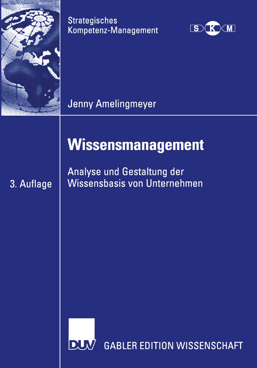 Strategisches Kompetenz-Management: Analyse und Gestaltung der Wissensbasis von Unternehmen