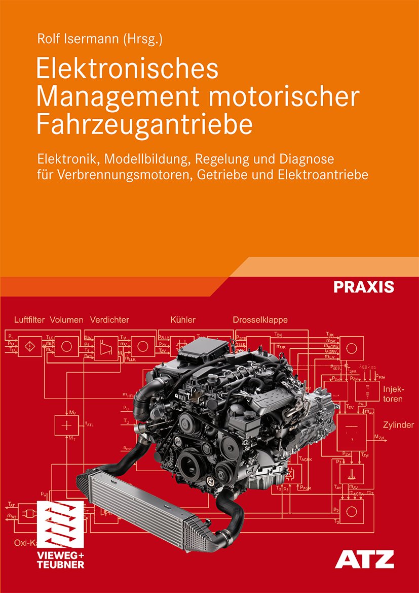 ATZ/MTZ-Fachbuch: Elektronik, Modellbildung, Regelung und Diagnose für Verbrennungsmotoren, Getriebe und Elektroantriebe