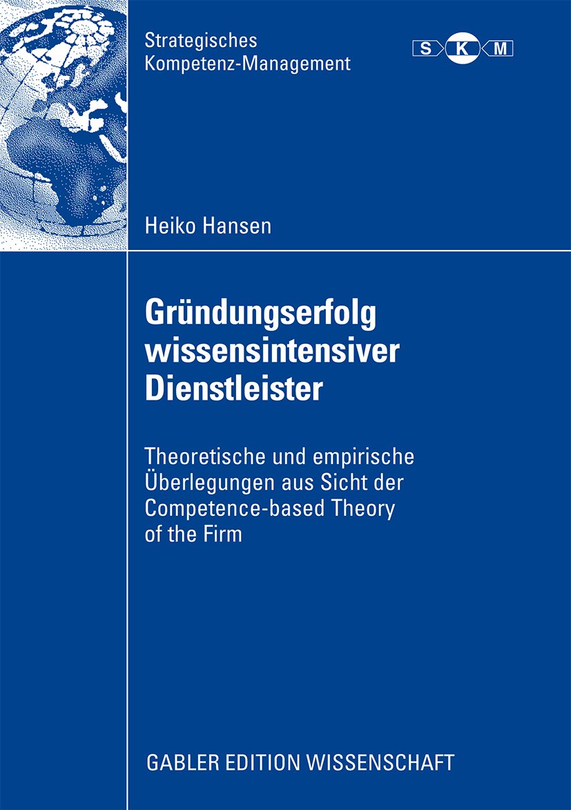Strategisches Kompetenz-Management: Theoretische und empirische Überlegungen aus Sicht der Competence-based Theory of the Firm