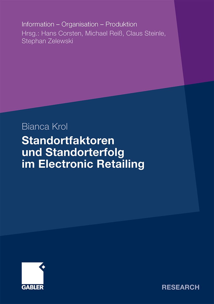 Information - Organisation - Produktion: Konzeptualisierung, Operationalisierung und Erfolgswirkungen von virtuellen Standorten elektronischer Einzelhandelsunternehmen