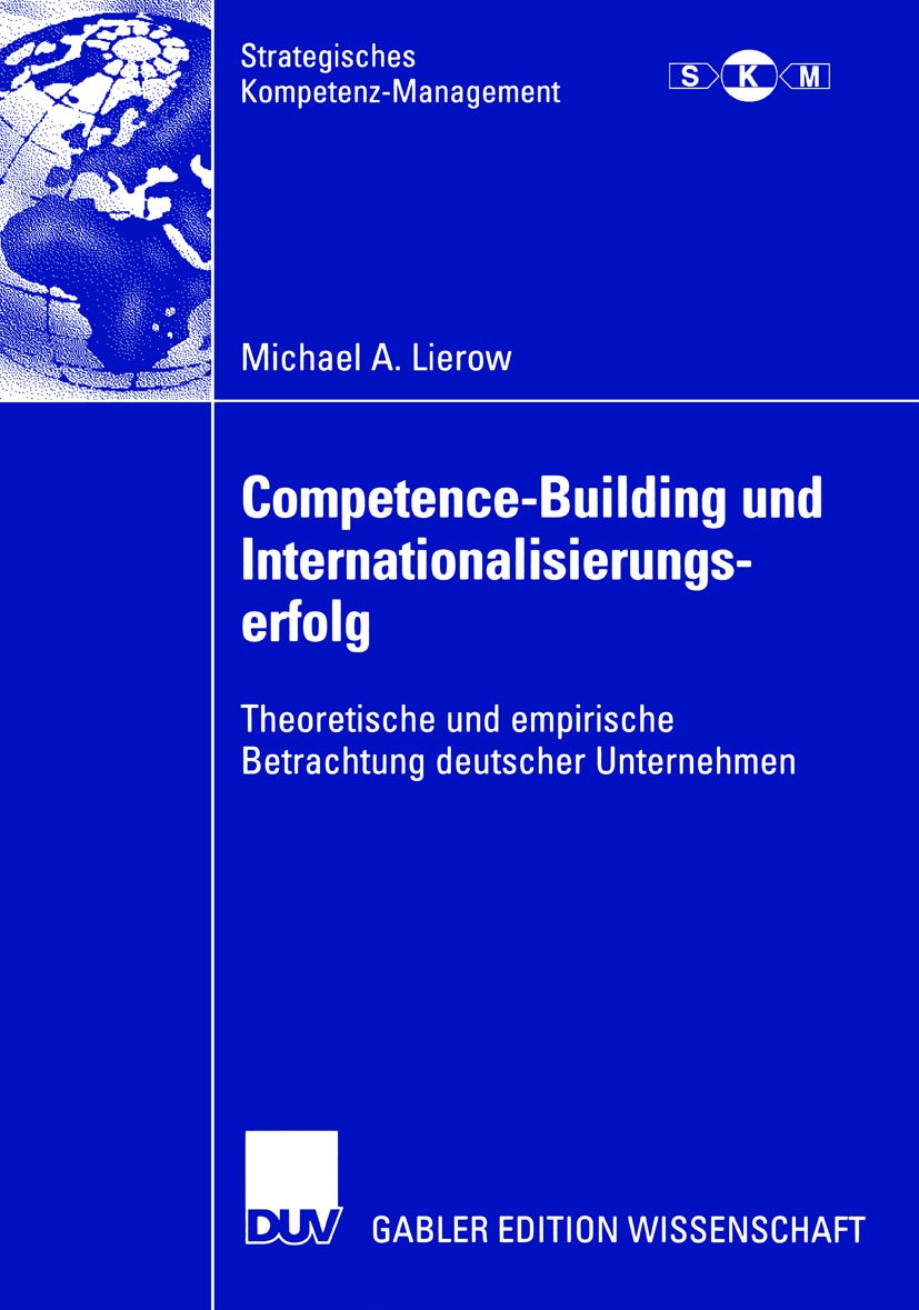 Strategisches Kompetenz-Management: Theoretische und empirische Betrachtung deutscher Unternehmen