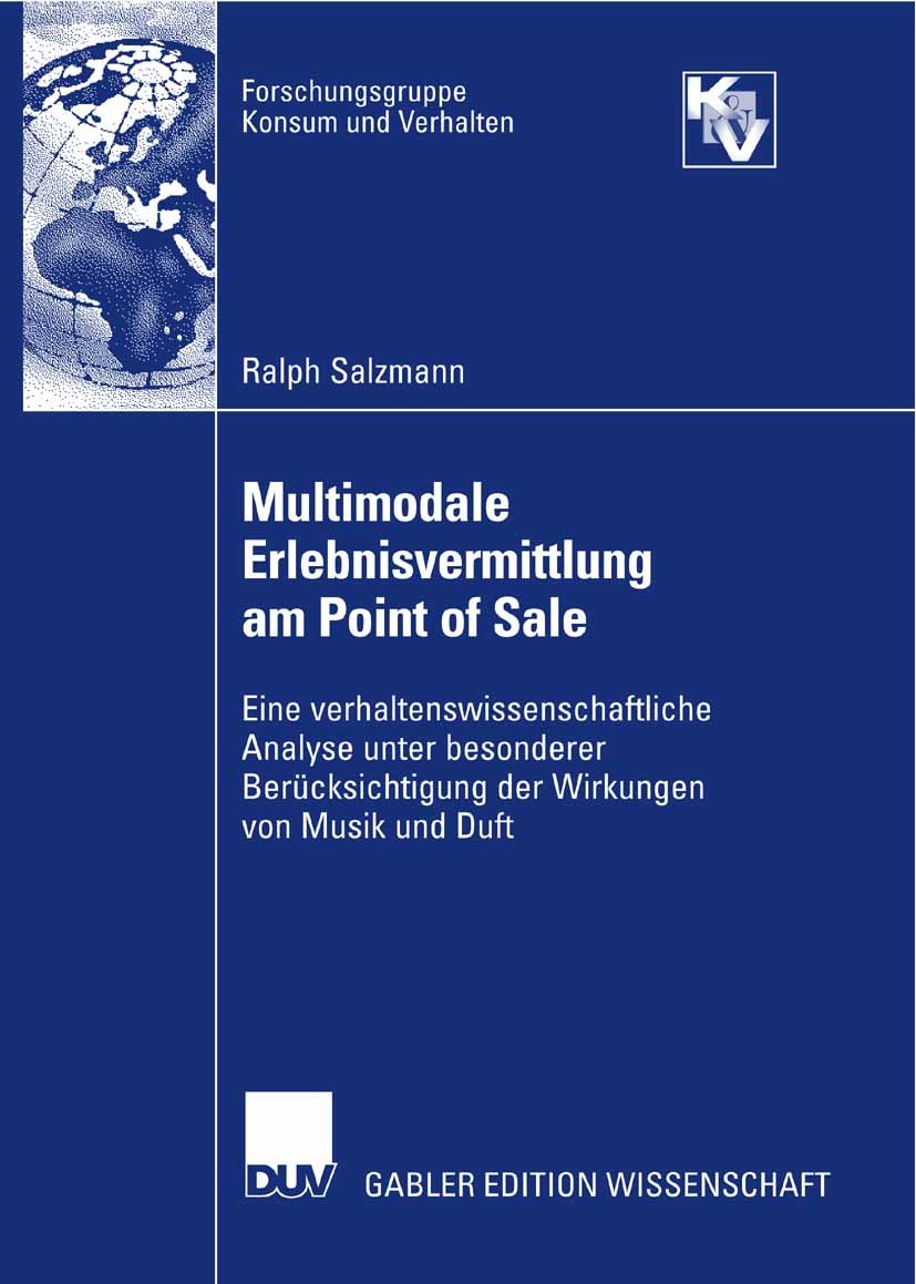Forschungsgruppe Konsum und Verhalten: Eine verhaltenswissenschaftliche Analyse unter besonderer Berücksichtigung der Wirkungen von Musik und Duft