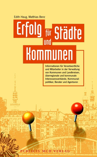 Erfolg für Städte und Kommunen: Informationen für Verantwortliche und Mitarbeiter in der Verwaltung von Kommunen und Landkreisen, überregionale und kommunale Interessenverbände, Kommunalpolitiker, Berater und Agenturen