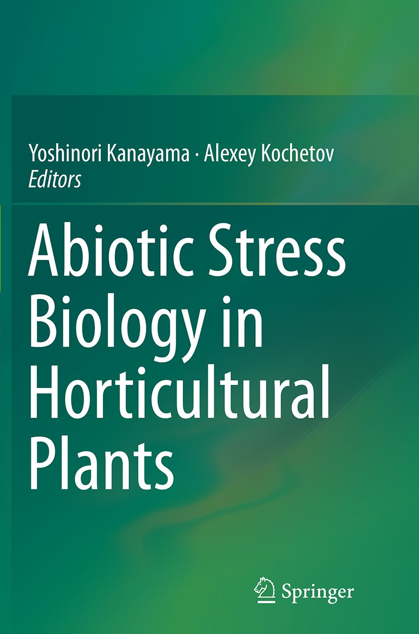 Abiotic Stress Biology in Horticultural Plants