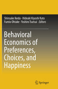 Behavioral Economics of Preferences, Choices, and Happiness