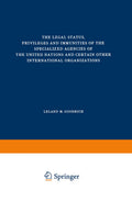 The Legal Status, Privileges and Immunities of the Specialized Agencies of the United Nations and Certain Other International Organizations