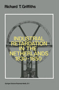 Industrial Retardation in the Netherlands 1830–1850