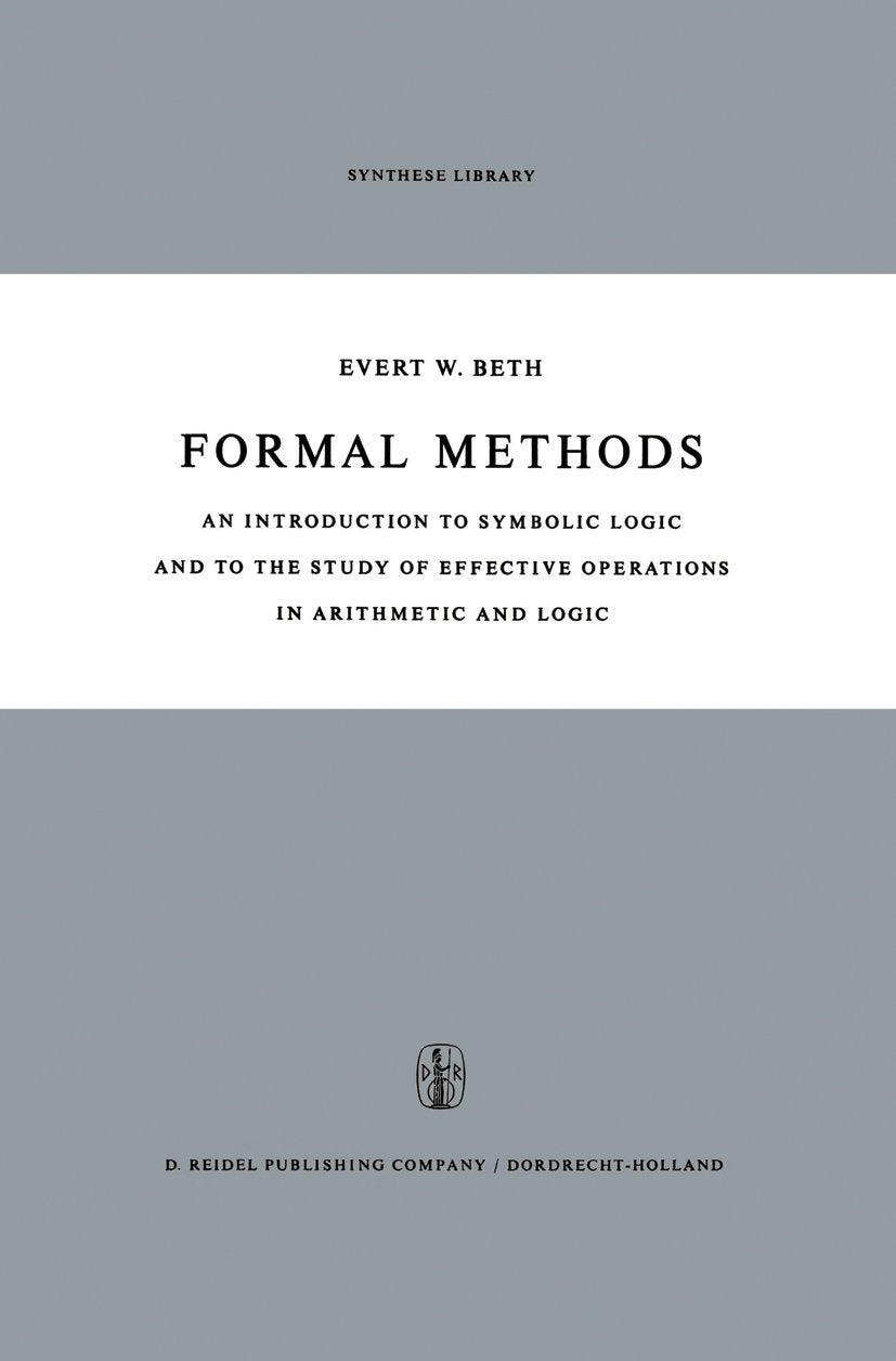 Synthese Library: An Introduction to Symbolic Logic and to the Study of Effective Operations in Arithmetic and Logic