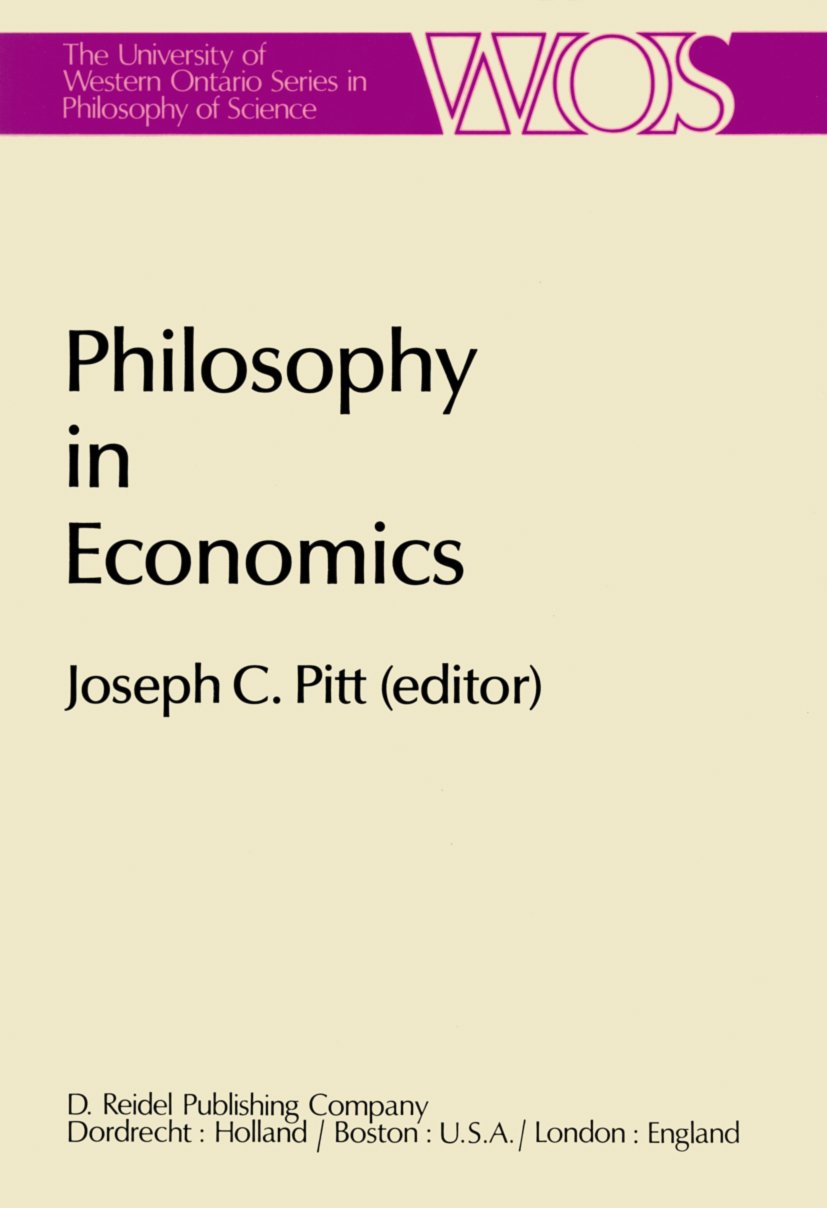 The Western Ontario Series in Philosophy of Science: Papers Deriving from and Related to a Workshop on Testability and Explanation in Economics held at Virginia Polytechnic Institute and State University, 1979