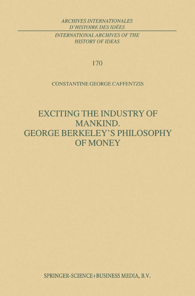 Exciting the Industry of Mankind George Berkeley’s Philosophy of Money