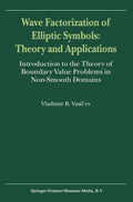 Wave Factorization of Elliptic Symbols: Theory and Applications