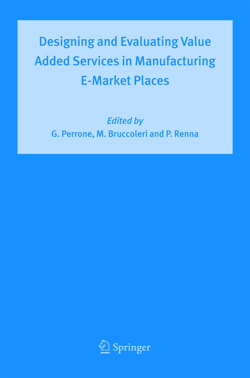 Designing and Evaluating Value Added Services in Manufacturing E-Market Places
