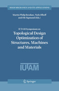IUTAM Symposium on Topological Design Optimization of Structures, Machines and Materials