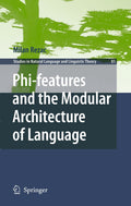 Phi-features and the Modular Architecture of Language
