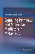 Signaling Pathways and Molecular Mediators in Metastasis