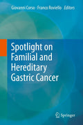 Spotlight on Familial and Hereditary Gastric Cancer
