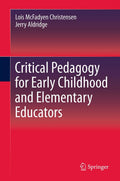Critical Pedagogy for Early Childhood and Elementary Educators