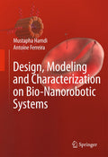 Design, Modeling and Characterization of Bio-Nanorobotic Systems
