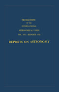 Transactions of the International Astronomical Union: Reports on Astronomy