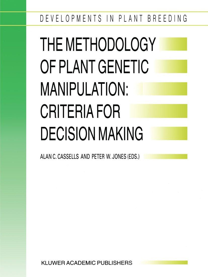 The Methodology of Plant Genetic Manipulation: Criteria for Decision Making