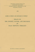 Essays on the Context, Nature, and Influence of Isaac Newton’s Theology