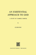 An Existential Approach to God: A Study of Gabriel Marcel