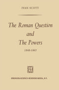 The Roman Question and the Powers, 1848–1865