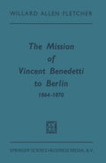 The Mission of Vincent Benedetti to Berlin 1864–1870