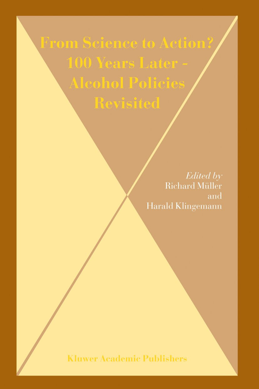 From Science to Action? 100 Years Later - Alcohol Policies Revisited